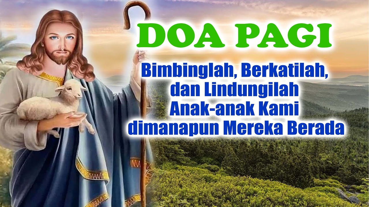 Bimbinglah, Berkatilah, dan Lindungilah Anak-anak Kami dimanapun Mereka Berada | Doa Pagi Katolik