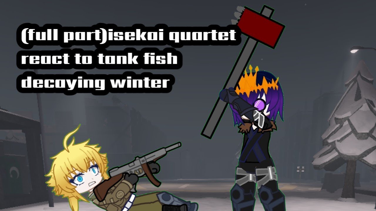 (full part)Isekai quartet react to Decaying Winter Tank Fish