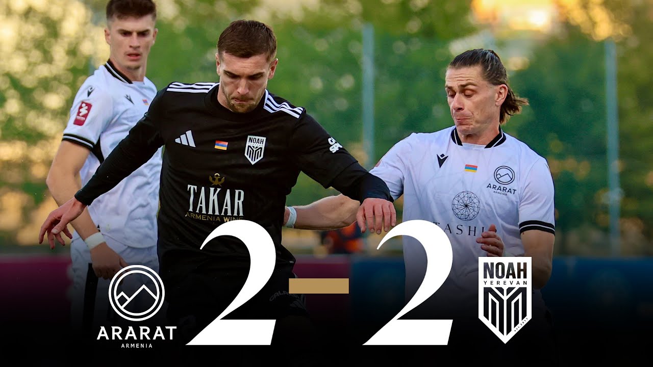 Ararat-Armenia 2-2 Noah (Fastex Premier League, Round 7) | Highlights