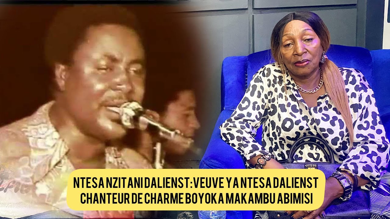 Ntesa Nzitani Dalienst:veuve ya Ntesa Dalienst chanteur de charme boyoka makambu abimisi