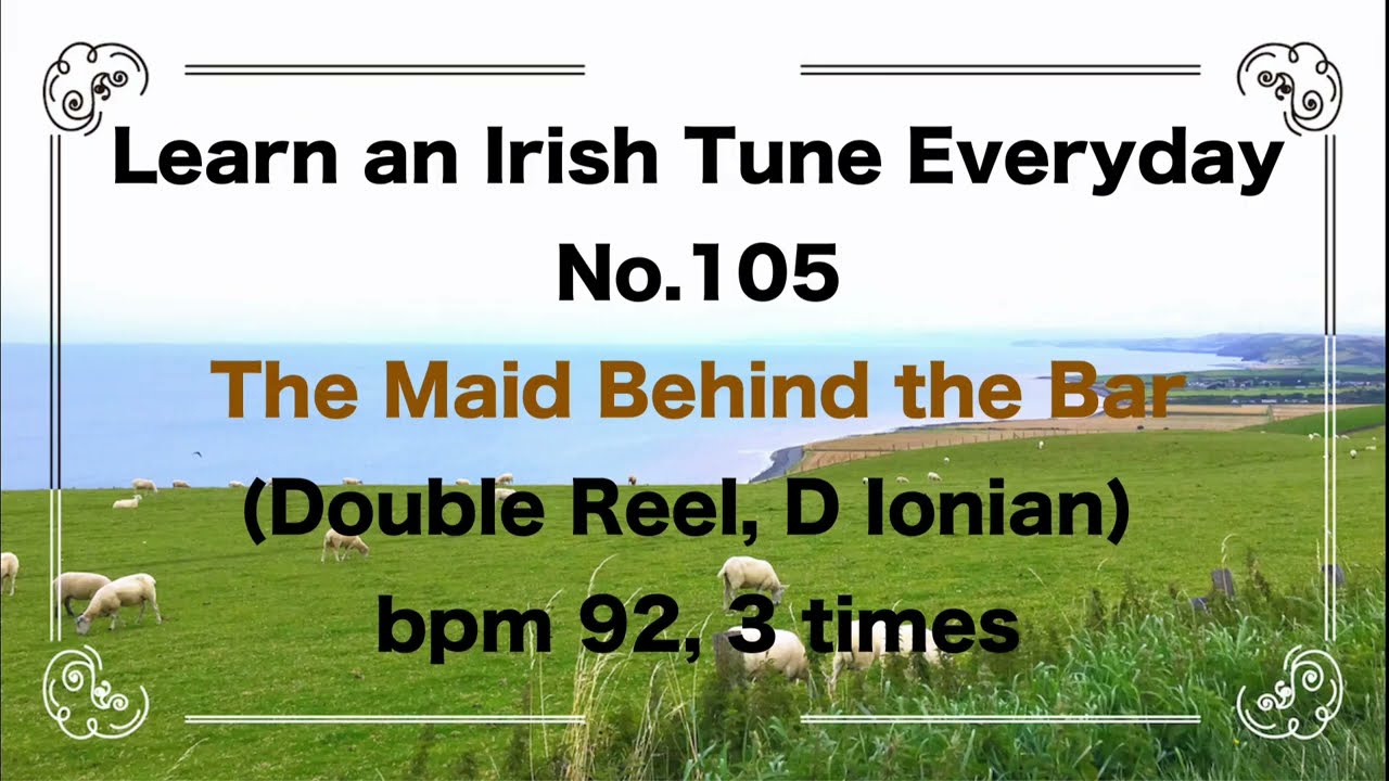 105 The Maid behind the Bar (Double Reel, A Dorian)