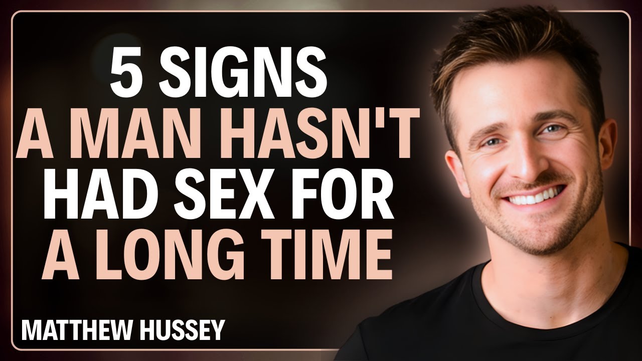 5 Clear Signs A Man Has Been Without Intimacy For A Long Time | Matthew Hussey