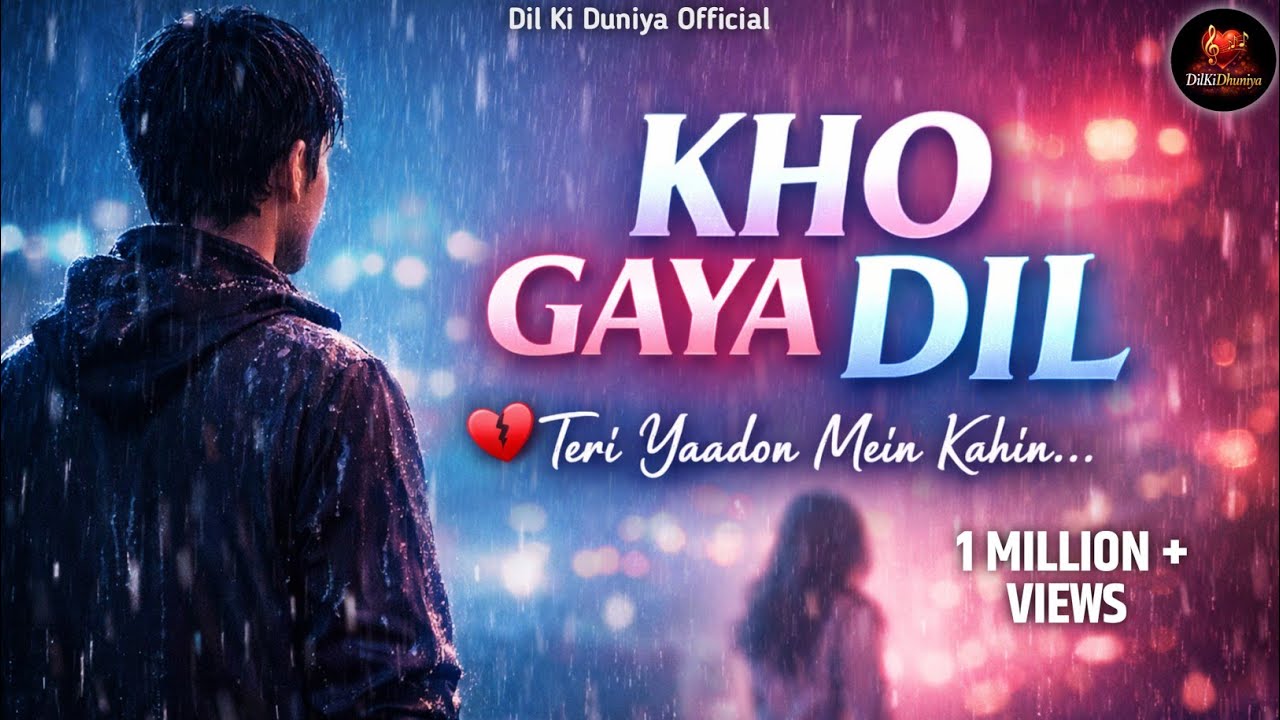 Kho Gaya Dil 💔 | New Sad Love Song 2026 | Heart Touching Hindi Song | Emotional Song