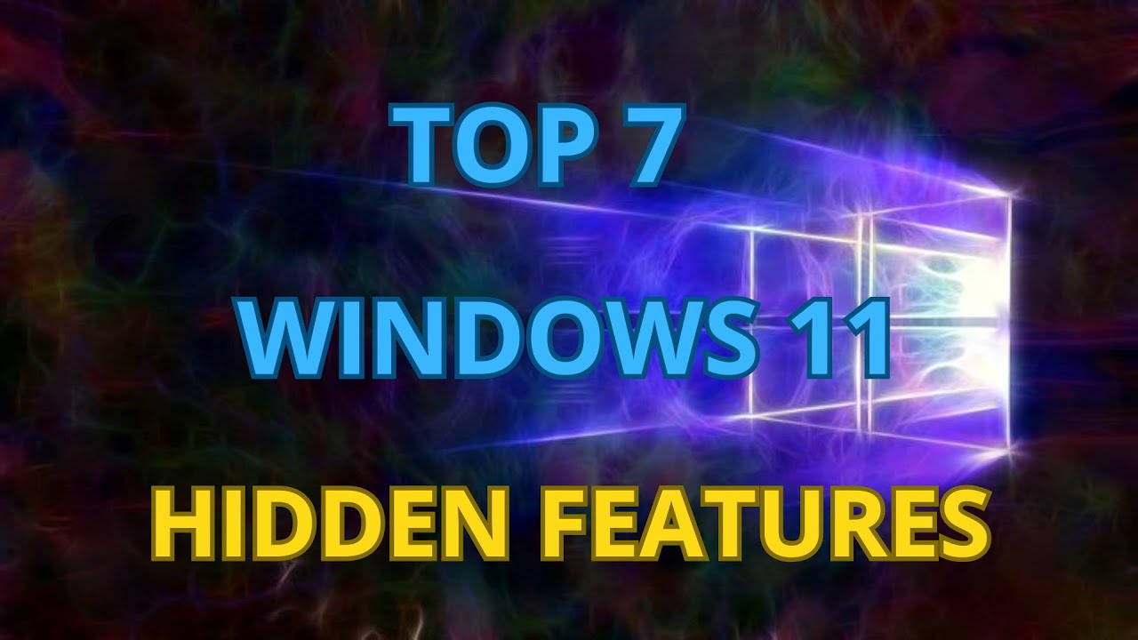 Top 7 Hidden Features in windows 11