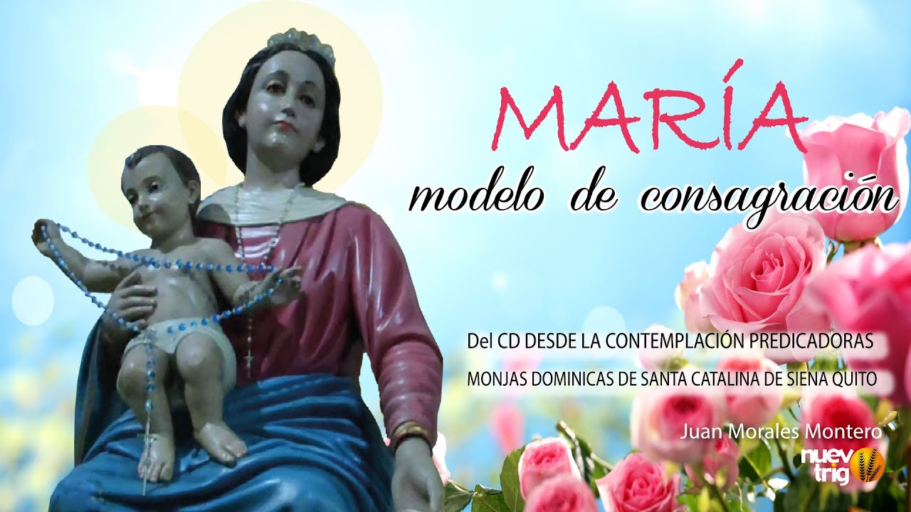 MARÍA MODELO DE CONSAGRACIÓN Juan Morales Montero / NuevoTrigo