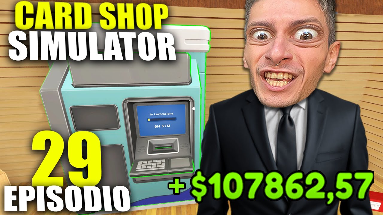 SPACCHETTINATOR E VENDITE RECORD SU CARD SHOP SIMULATOR !! #29