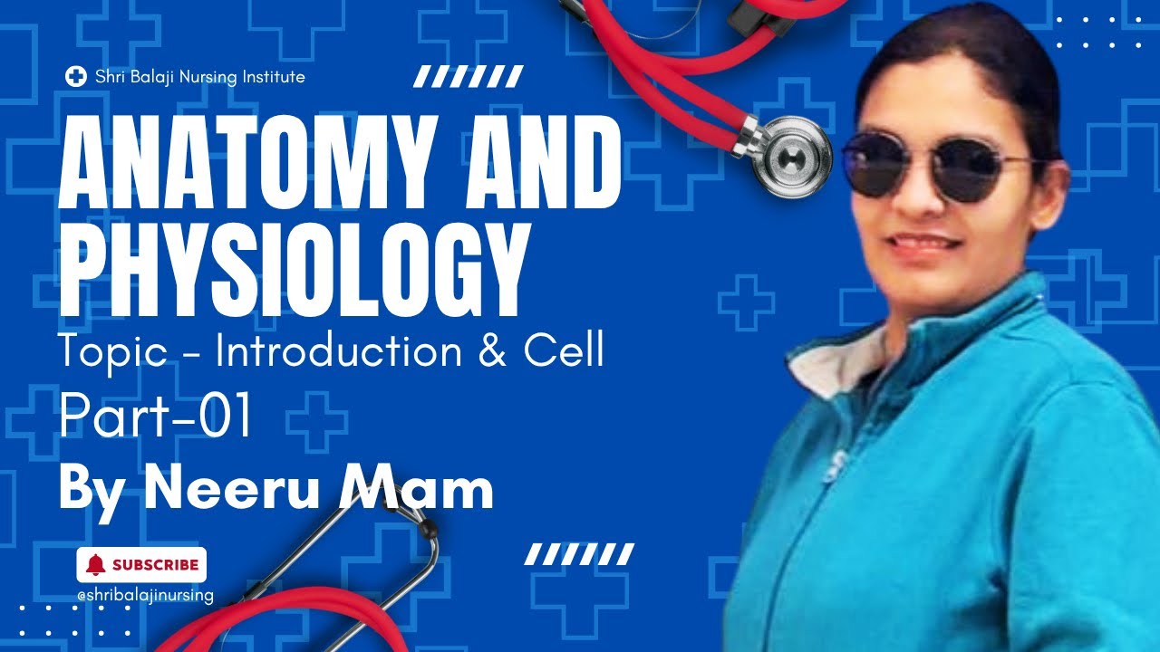 Anatomy and Physiology | Introduction & Cell ｜Part 01 | Nursing Class | Neeru Mam #shribalajinursing