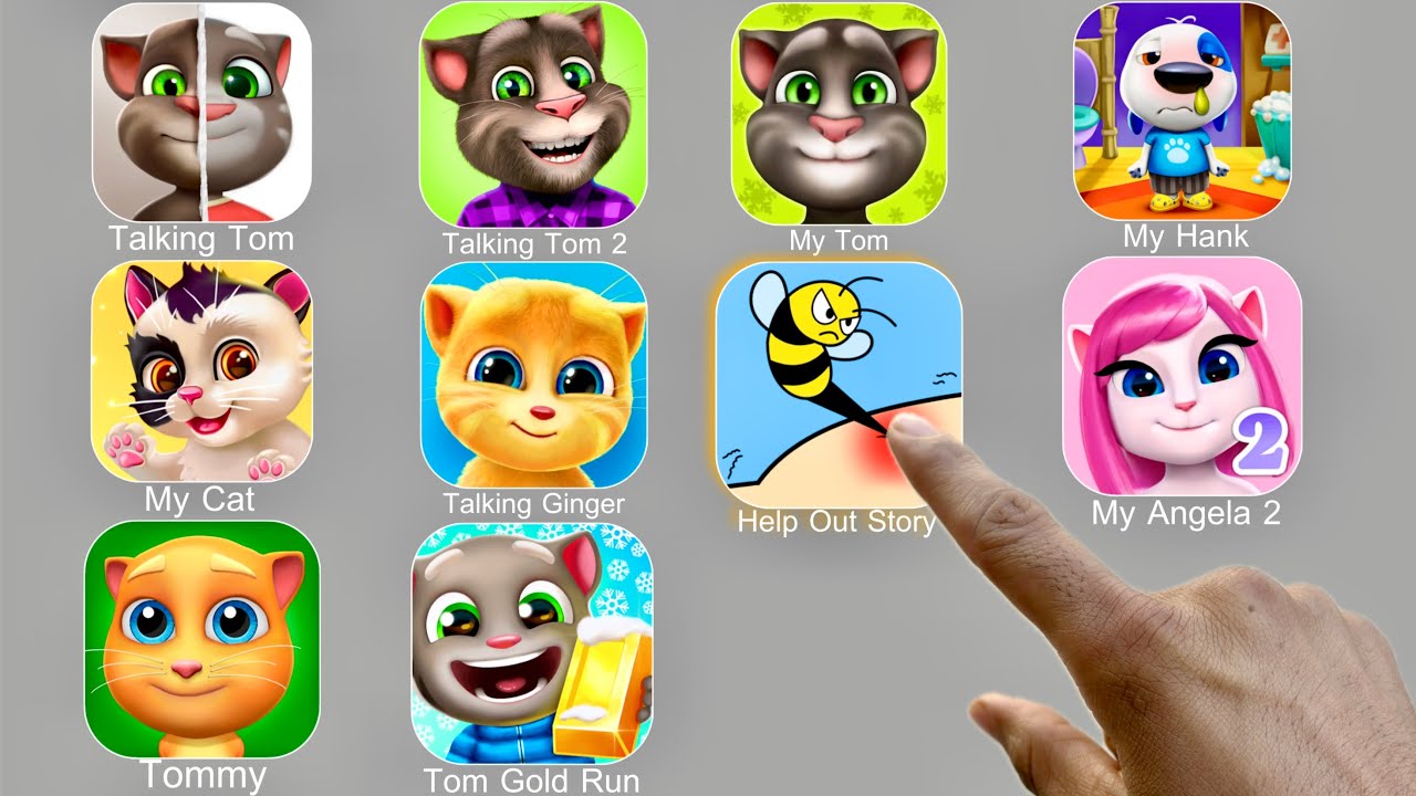 Talking Tom,Help Me Tricky Story,My Hank,My Angela 2,Tom Gold Run,My Cat,Talking Ginger,My Tom