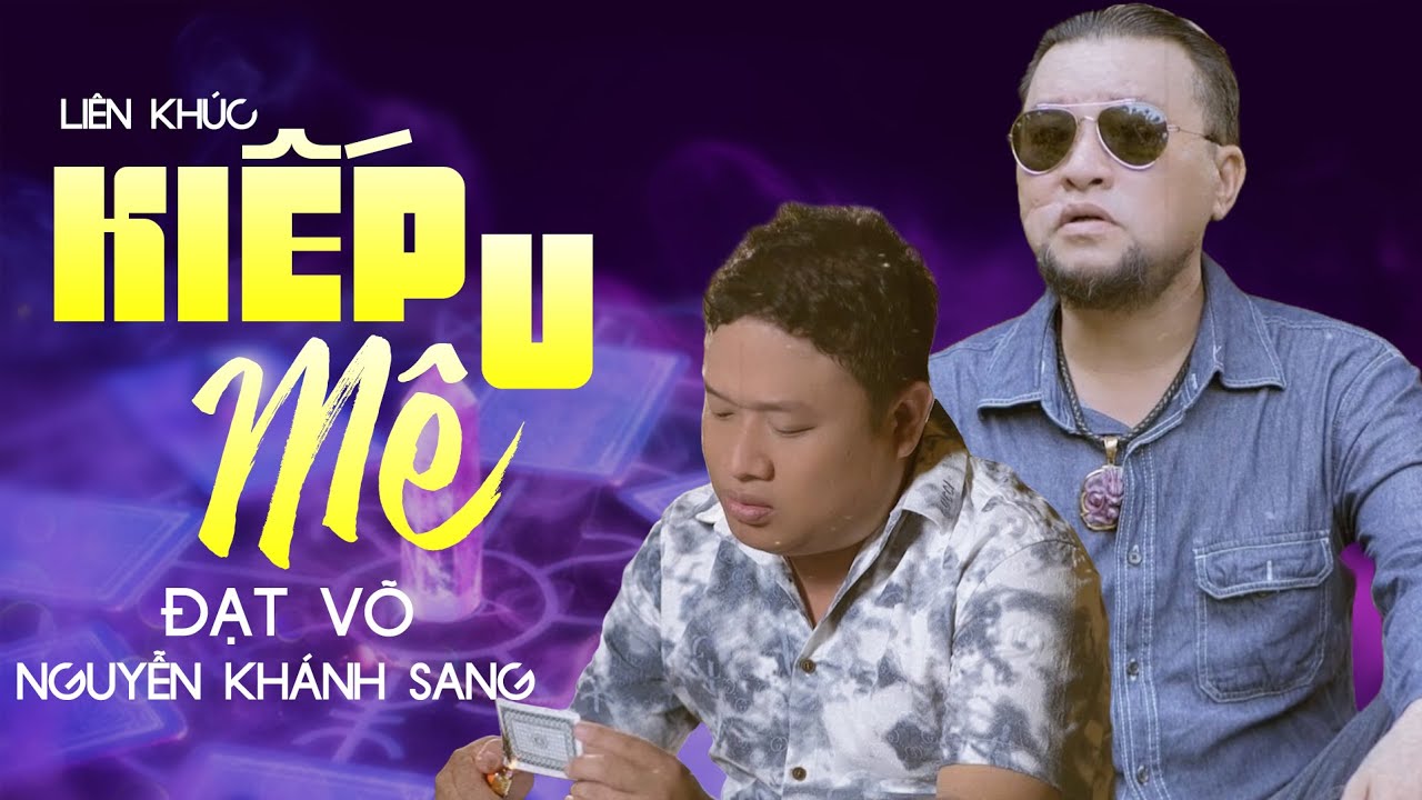 Liên Khúc Kiếp U Mê - Đạt Võ & Nguyễn Khánh Sang | Nhạc Vàng Đạo Đời Đáng Để Suy Ngẫm Mới Nhất 2023