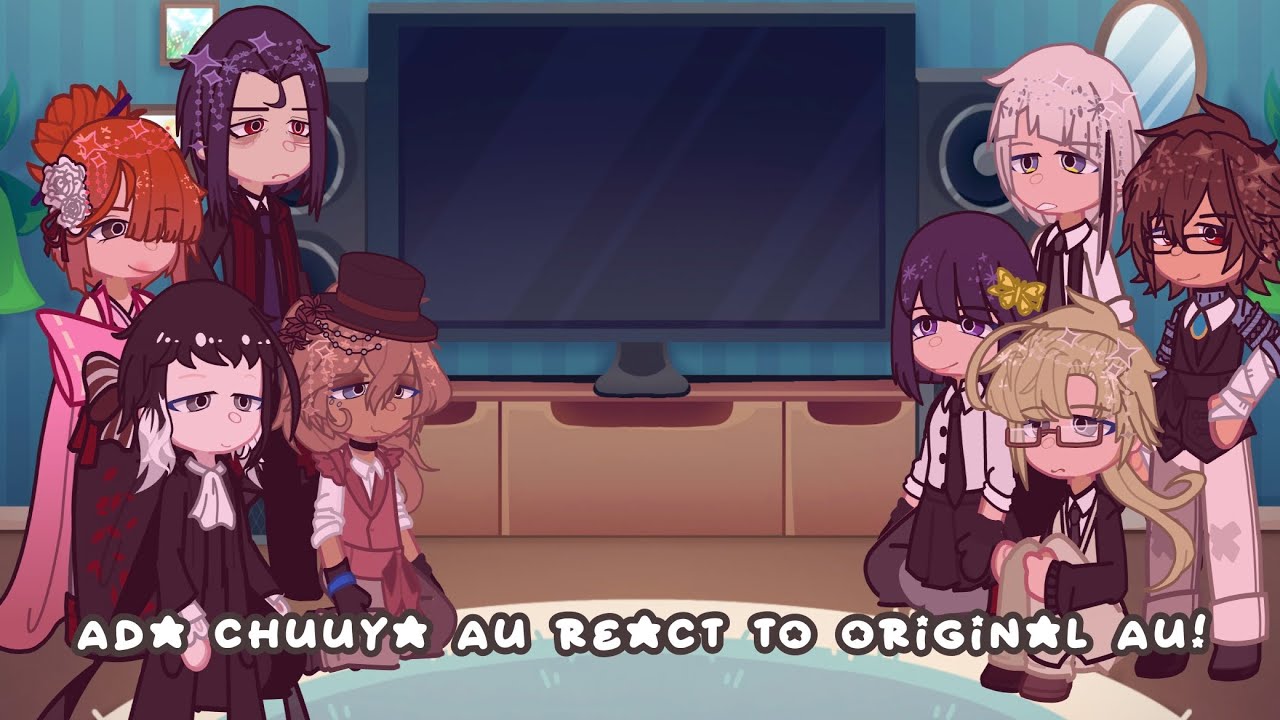 ✭[]Ада Чуя AU реагирует на оригинал[]BSD x Gacha[]2X SPEED[]Моя AU[]✭