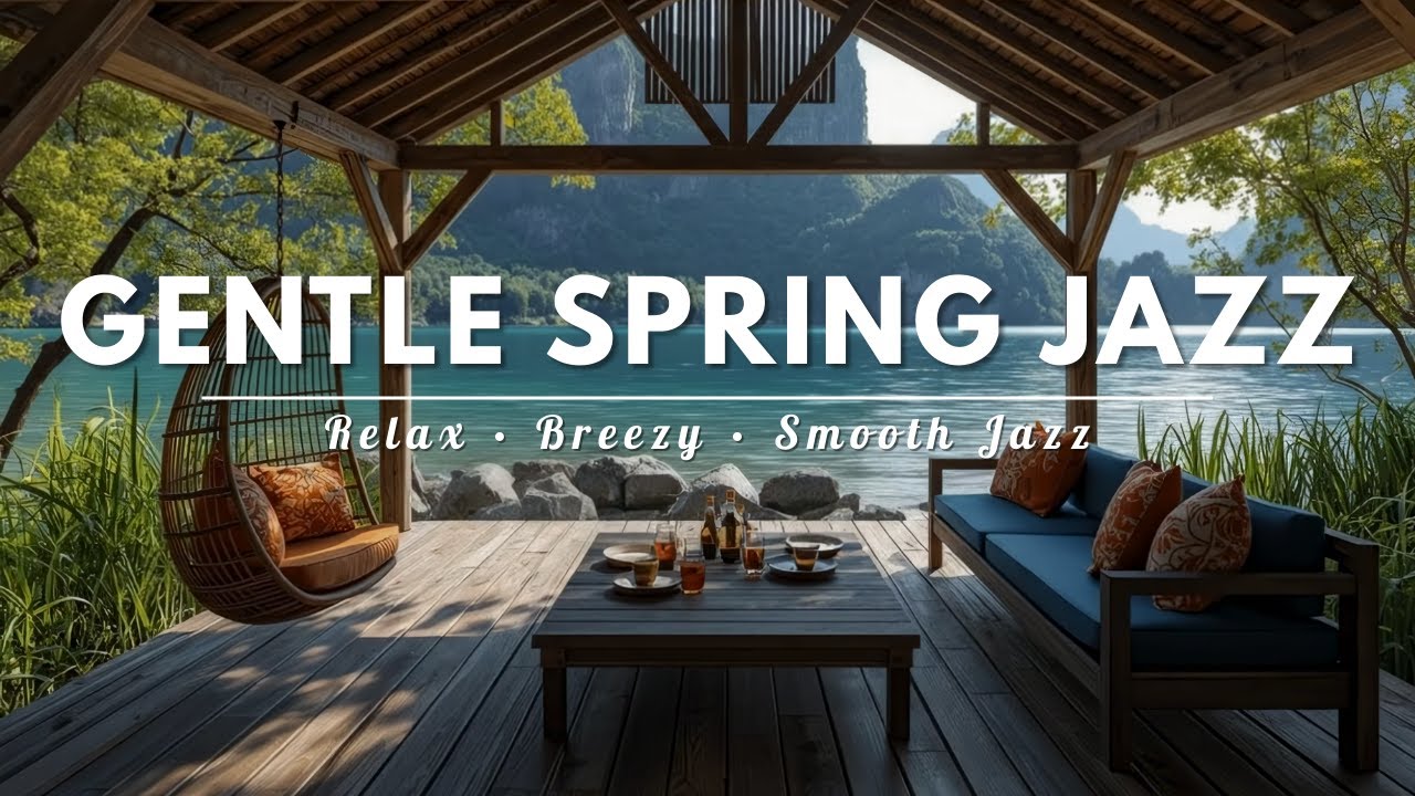 Gentle Spring Jazz By The Lake 🌿 Fresh Daylight Ambience For Work & Relax