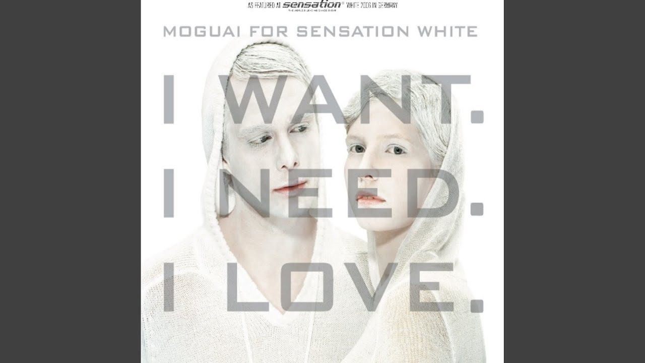 I Want, I Need, I Love (Original)