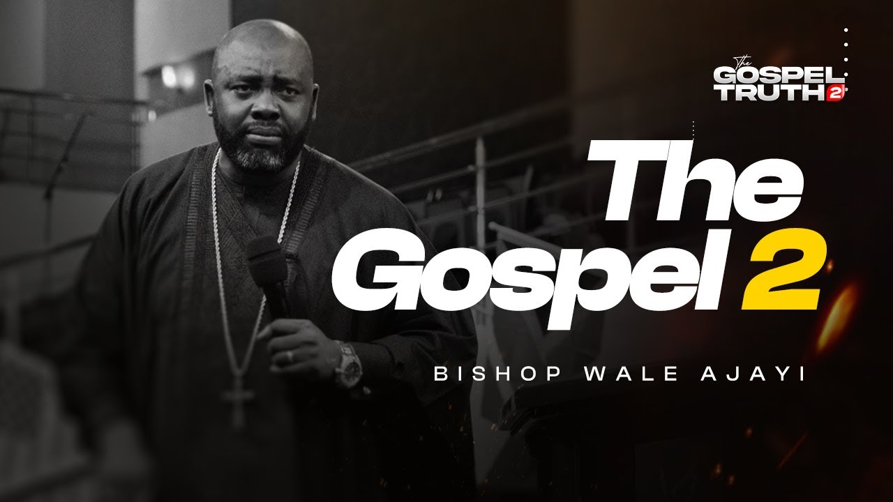 The Gospel - 2 | Bishop Wale Ajayi | Word Celebration | Wednesday 26-06-2024