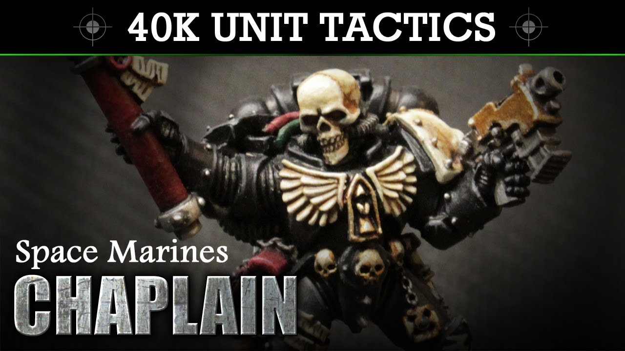 Space Marines - Chaplain TACTICS + UNIT SHOWCASE!