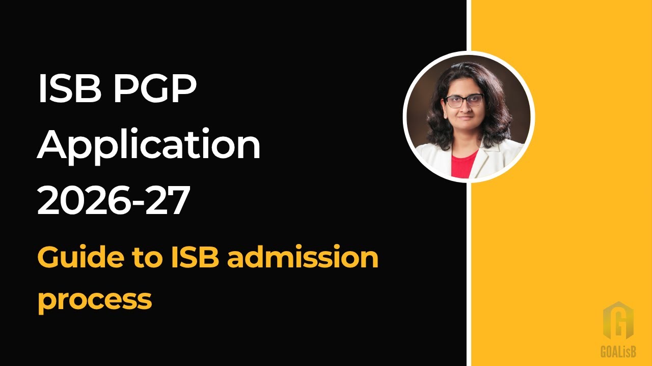 Complete Guide to ISB PGP 2026&ndash;27 Admission Process | ISB Essays, GMAT, ISB Interview, Application