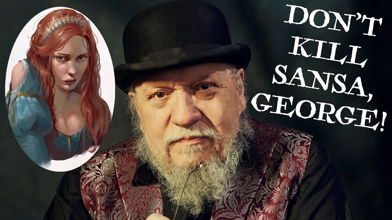 George, Don't Kill Sansa! and other musings - A Song of ice and Fire - Game of Thrones