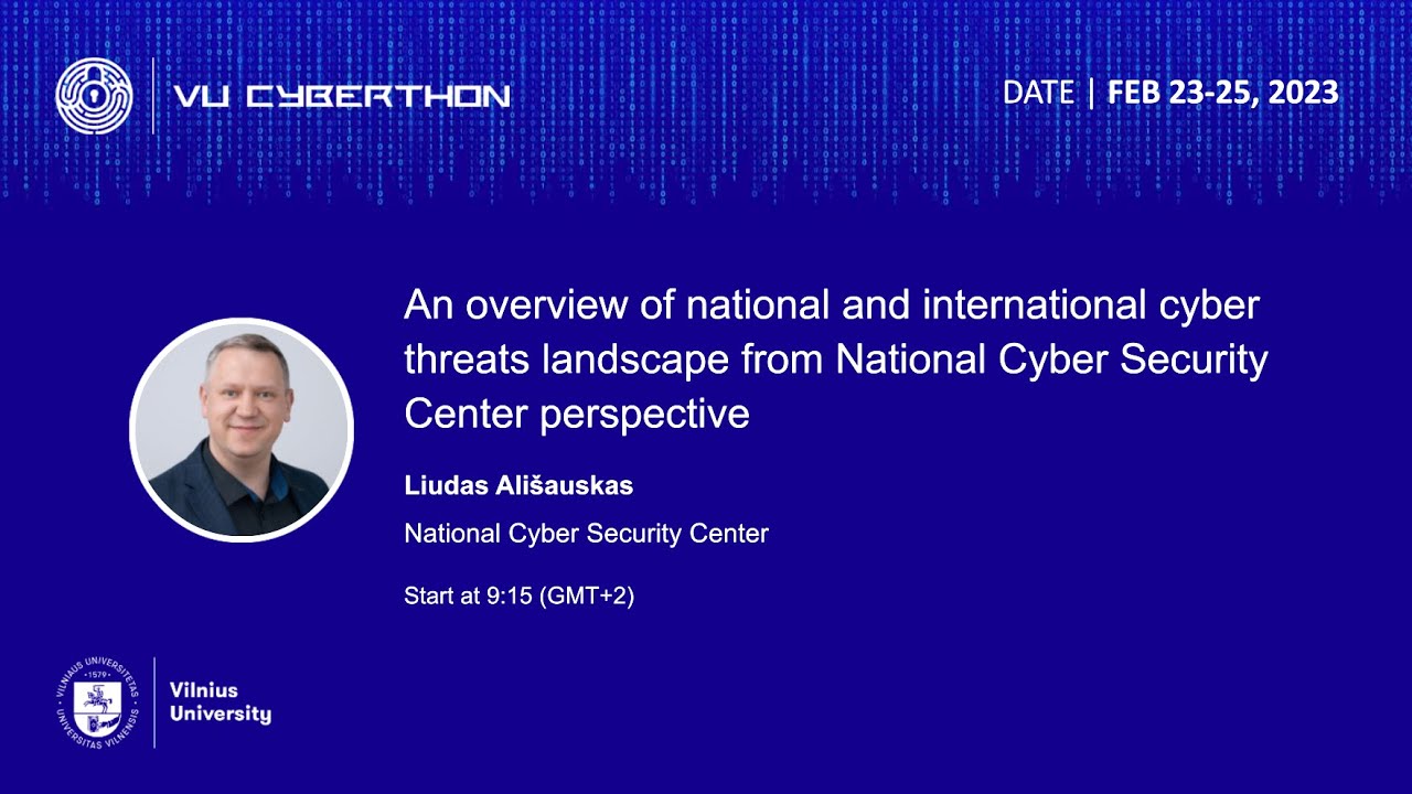 Liudas Ali&scaron;auskas (VU Cyberthon 2023) - Overview of national and international cyber threats