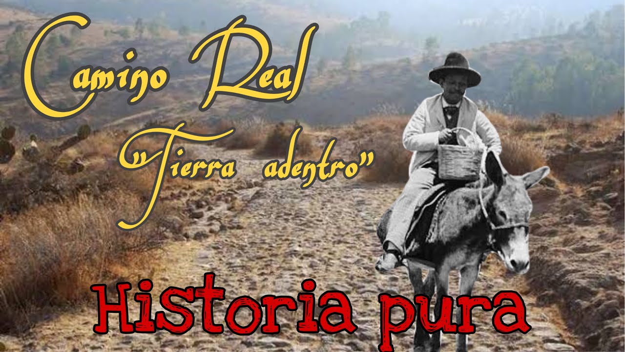 Camino Real “TIERRA ADENTRO”