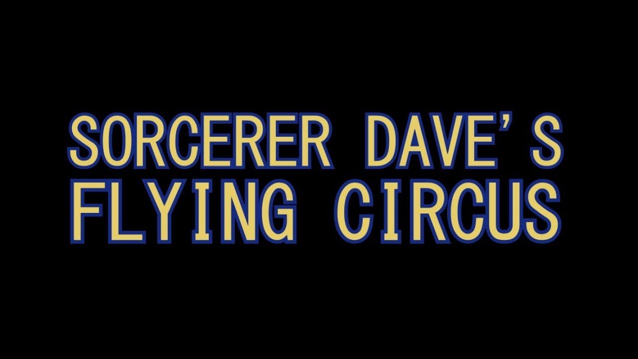 Welcome to Sorcerer Dave's Flying Circus