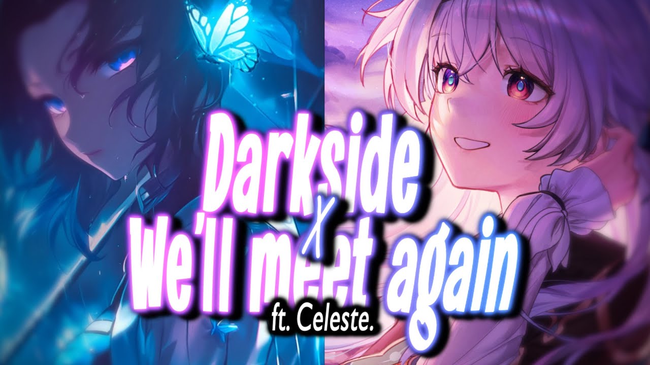 Nightcore - We'll Meet Again ✘ Darkside (SV ft. @NoshiCore)