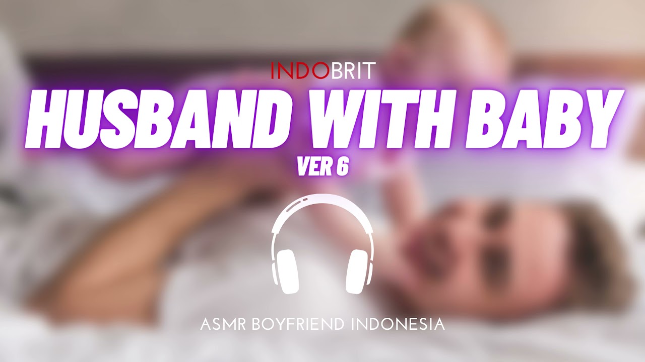 ASMR Cowok - Husband With Baby Ver 6 | ASMR Boyfriend Indonesia Roleplay