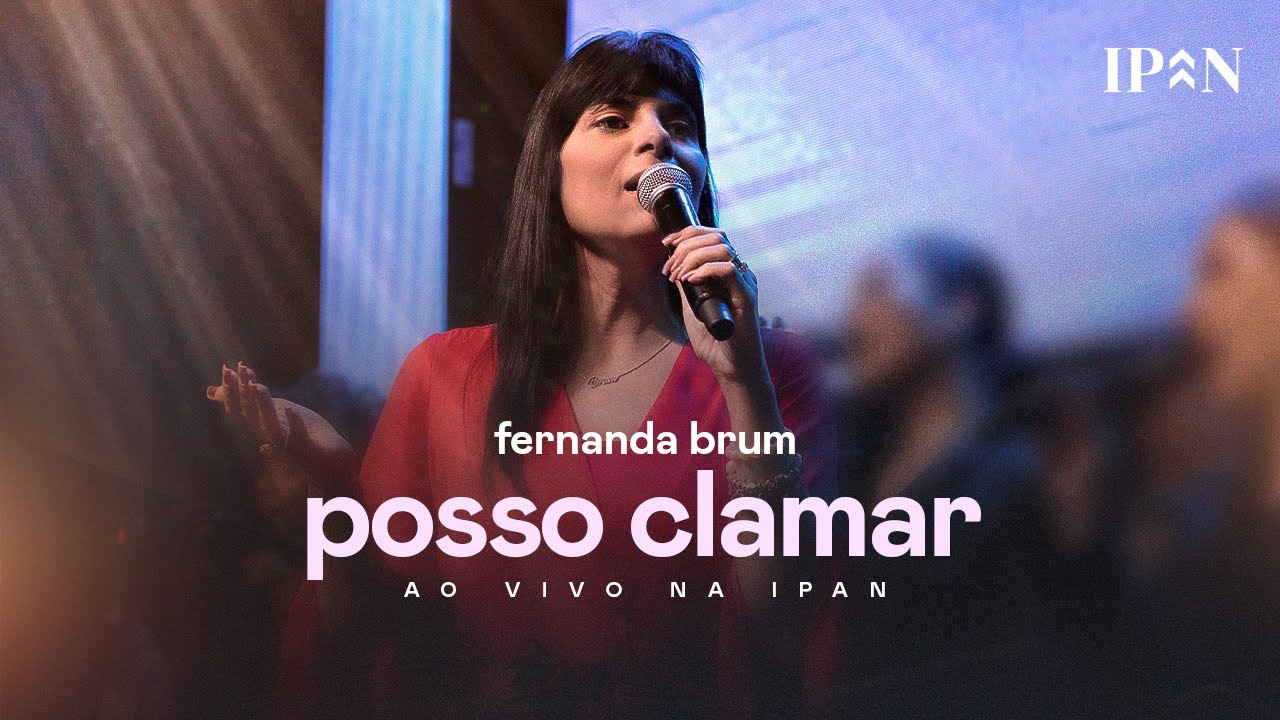 Fernanda Brum - Posso Clamar | Ao Vivo na IPAN