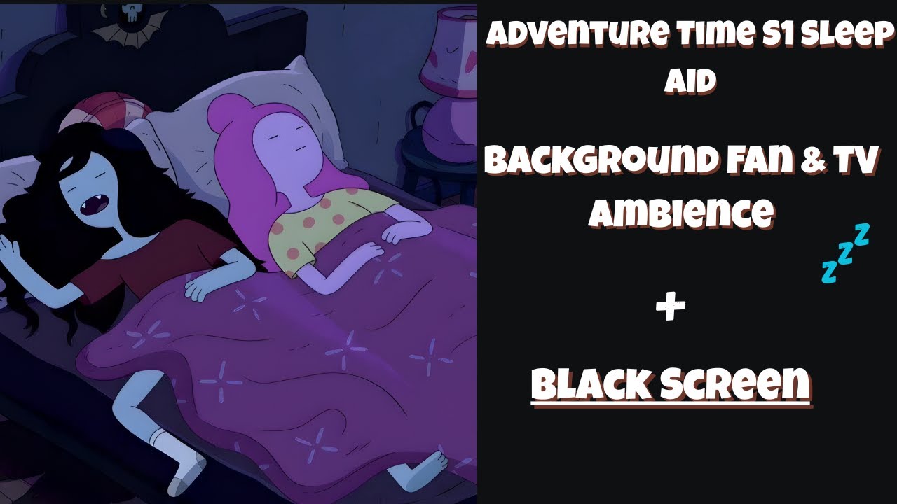 Adventure Time S1 | Fan Ambience + Black Screen