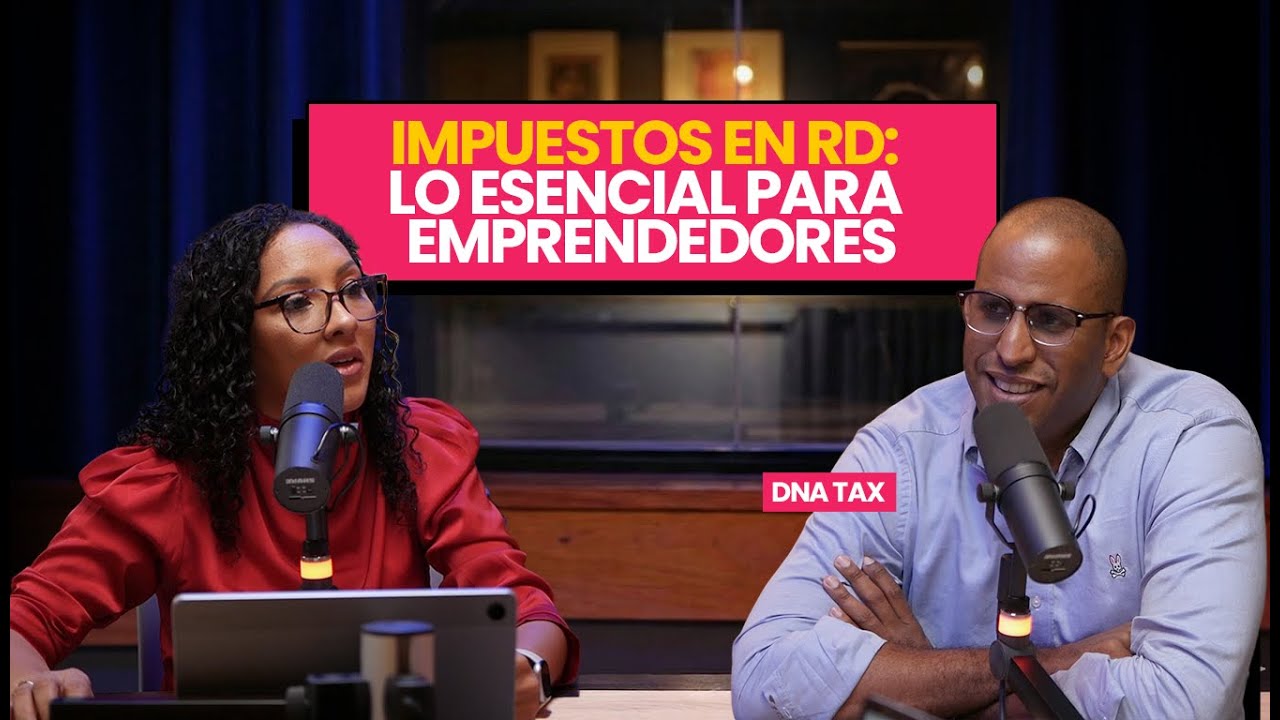 Impuestos en RD Explicados Fácil: Todo lo que un Emprendedor Debe Saber — con DNA TAX