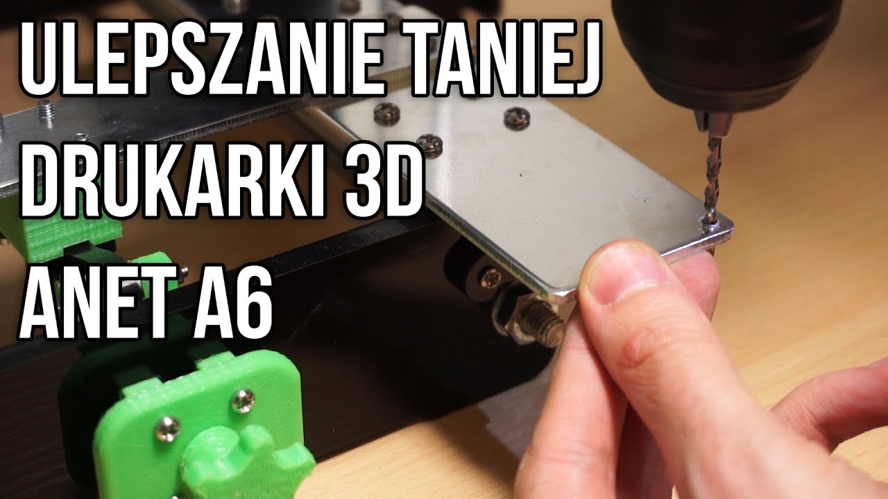 Ulepszanie Taniej Drukarki 3D z Chin - ANET A6 - DrukArtki
