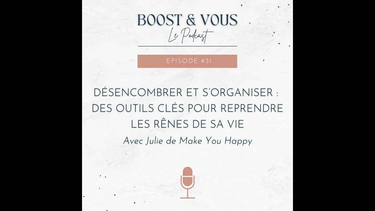 #31 : Désencombrer et s’organiser :  des outils clés pour reprendre les rênes de sa vie