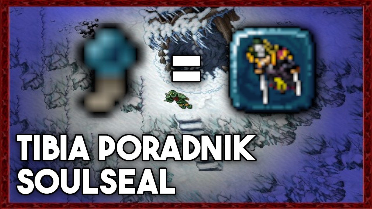 [PL] Tibia Poradnik | Soulseal - Jak zdobyć i jak/gdzie wykorzystać?