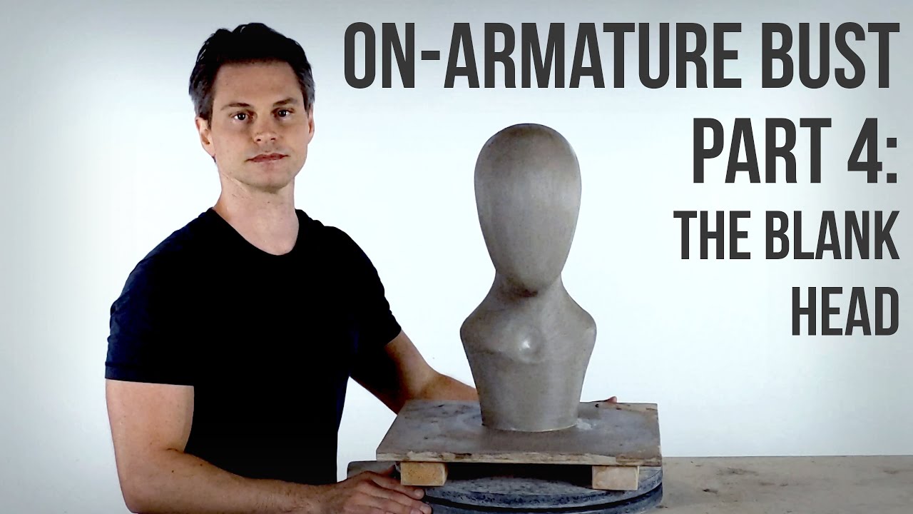 On-Armature Bust Part 4: The Blank Head