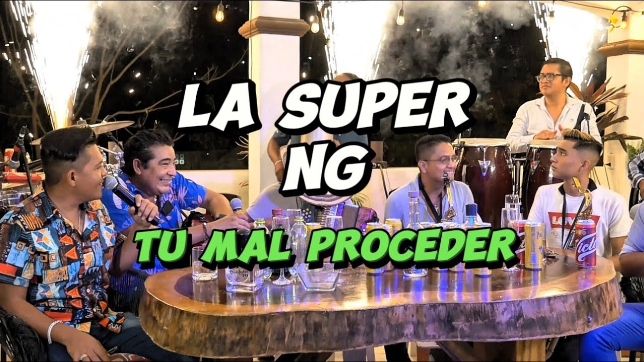 Tu Mal Proceder x La Súper NG (Live Session) 2024