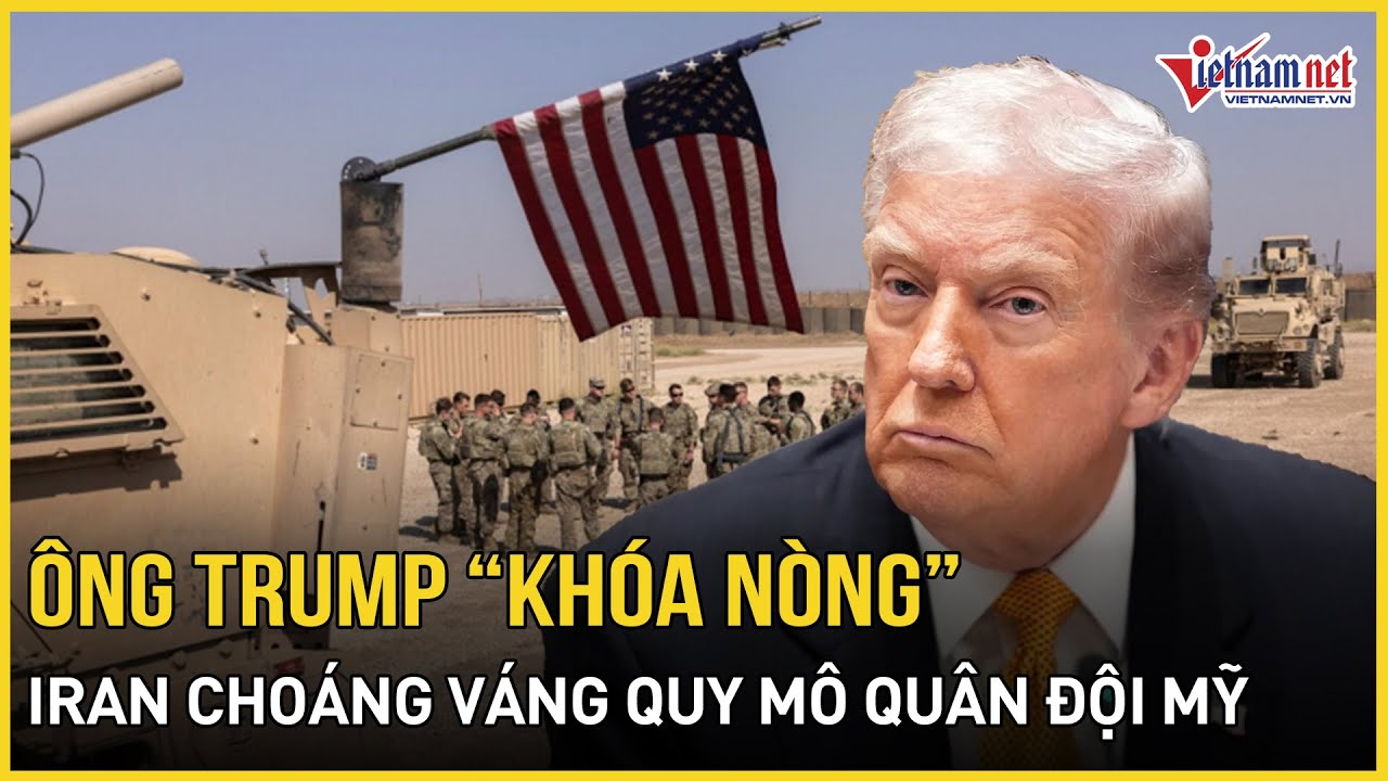 Ông Trump “khóa nòng”- Iran vẫn “hỗn loạn”, choáng váng quy mô quân đội Mỹ đổ bộ Trung Đông