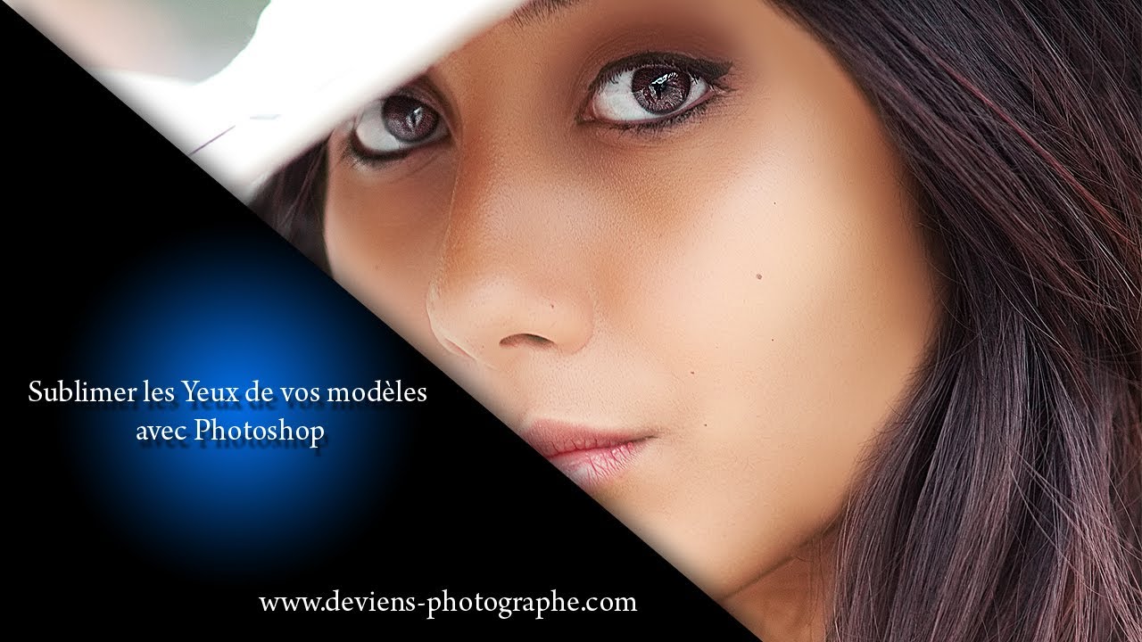 Photoshop - sublimer les yeux des modeles - S02E05