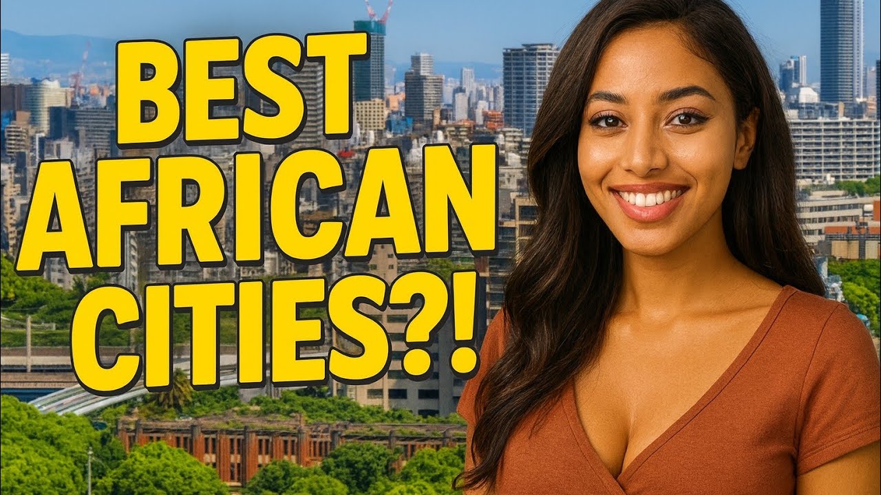 Top 10 Best African Cities To Live In Africa 2025