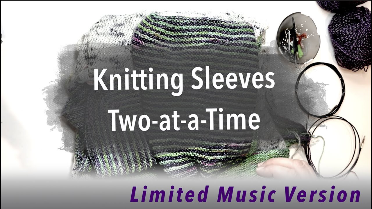 Tutorial: Knitting Sleeves Two at a Time using MAGIC LOOP (Limited Music Version)