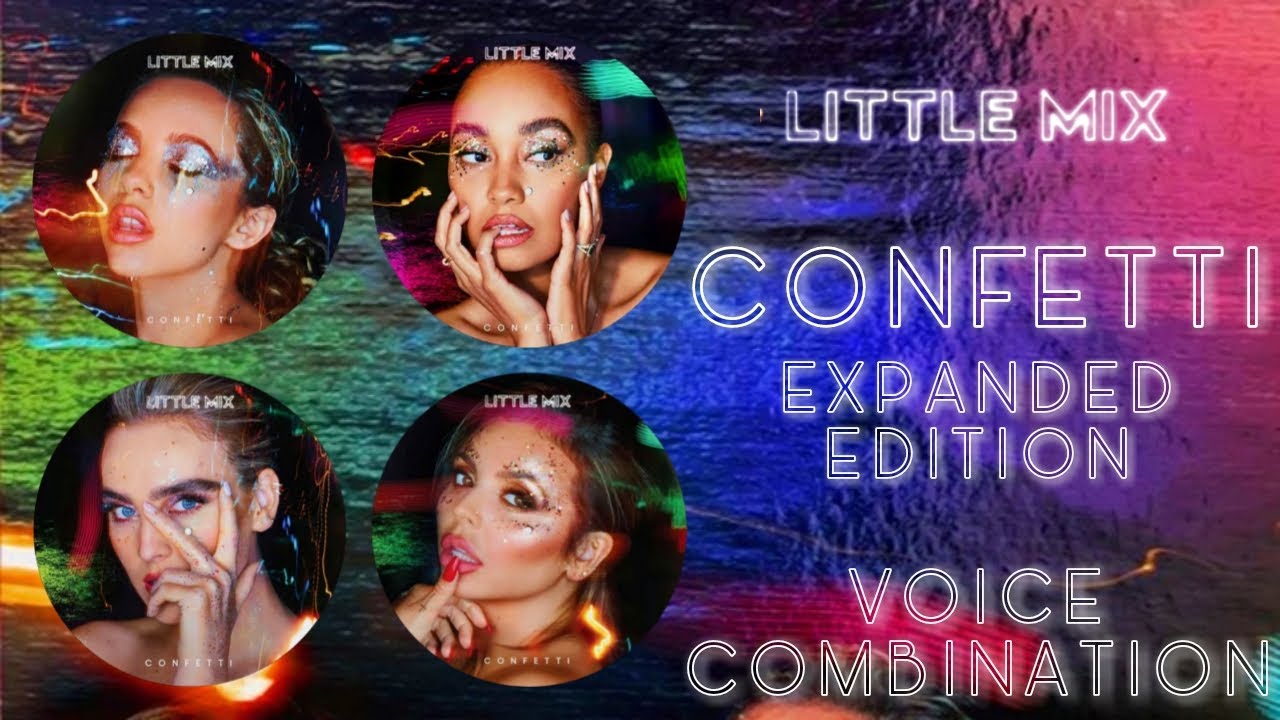 Little Mix - voice combination - Confetti Expanded Edition
