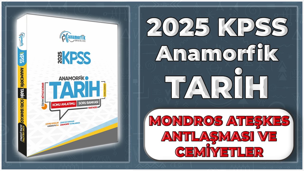 2025 KPSS ANAMORFİK Tarih Soru bankası | MONDROS ATEŞKES ANTLAŞMASI VE CEMİYETLER | Test Çözümleri