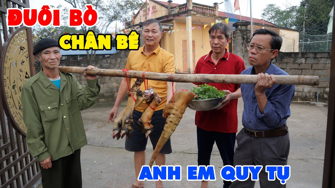ĐUÔI BÒ & CHÂN BÊ • Chế Biến Cực Ngon Anh Em Quy Tụ