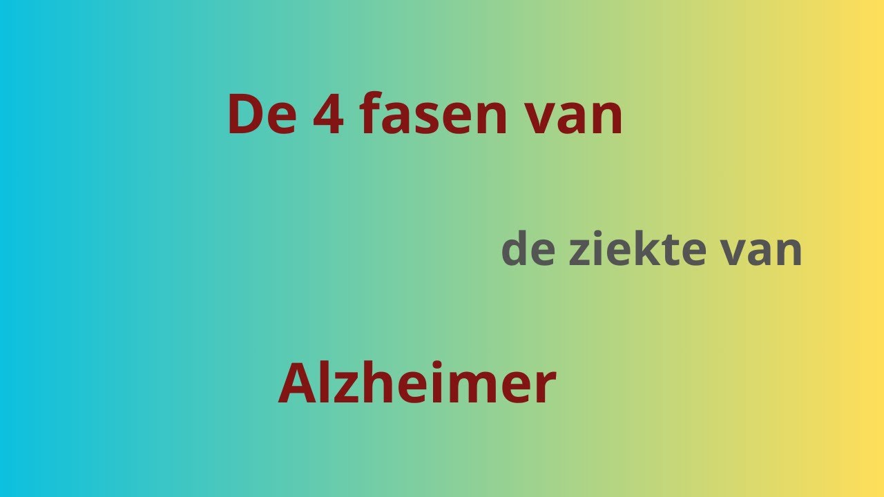 De 4 fasen van Alzheimer