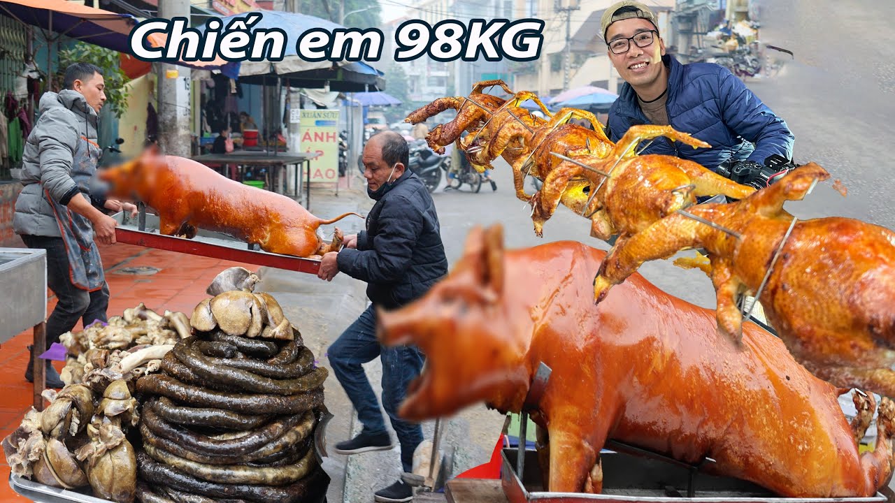 Ngập mồm khu đồ ăn đặc sản Lạng Sơn -Chiến em lợn 98kg