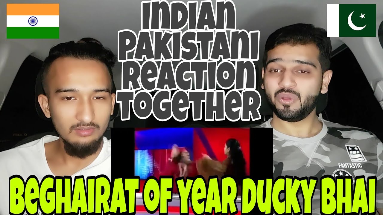 Beghairat Of The Year | Ducky Bhai | Indian Pakistani Reaction Together (2018)