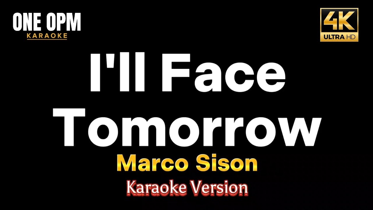 I'll Face Tomorrow - Marco Sison (karaoke version)