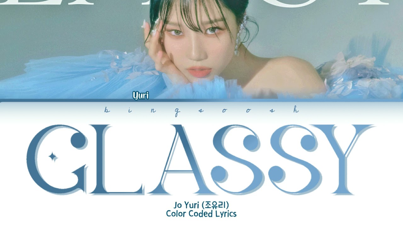 JO YURI (조유리) - Glassy (글래씨) Lyrics (Han/Rom/Eng/Color Coded/Lyrics/가사) | bingsoosh