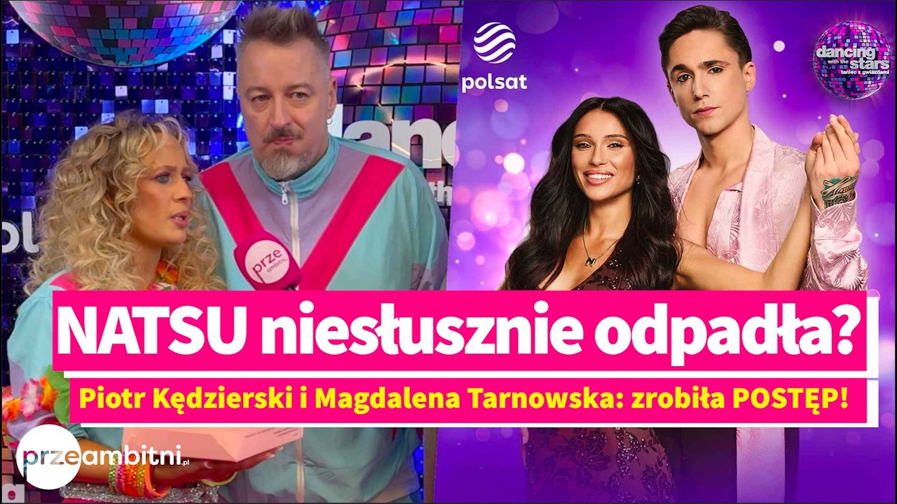 Piotr Kędzierski i Magda Tarnowska: NATSU niesłusznie ODPADŁA z TzG? Zrobiła POSTĘP!