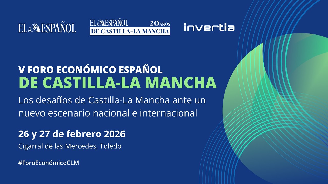 V Foro Económico de Castilla-La Mancha: Desafíos en el nuevo escenario global | Viernes