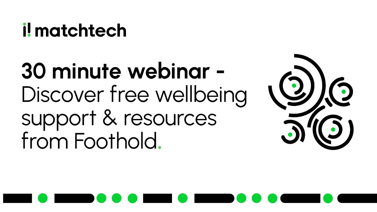 30 minute webinar - Discover free wellbeing support & resources from Foothold, for clients.
