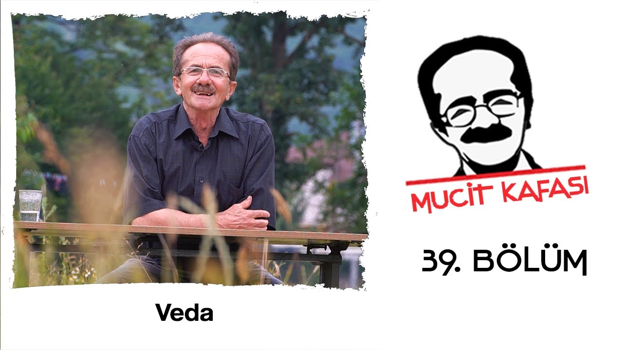 MUCİT KAFASI 39. BÖLÜM | Size Veda Ediyorum