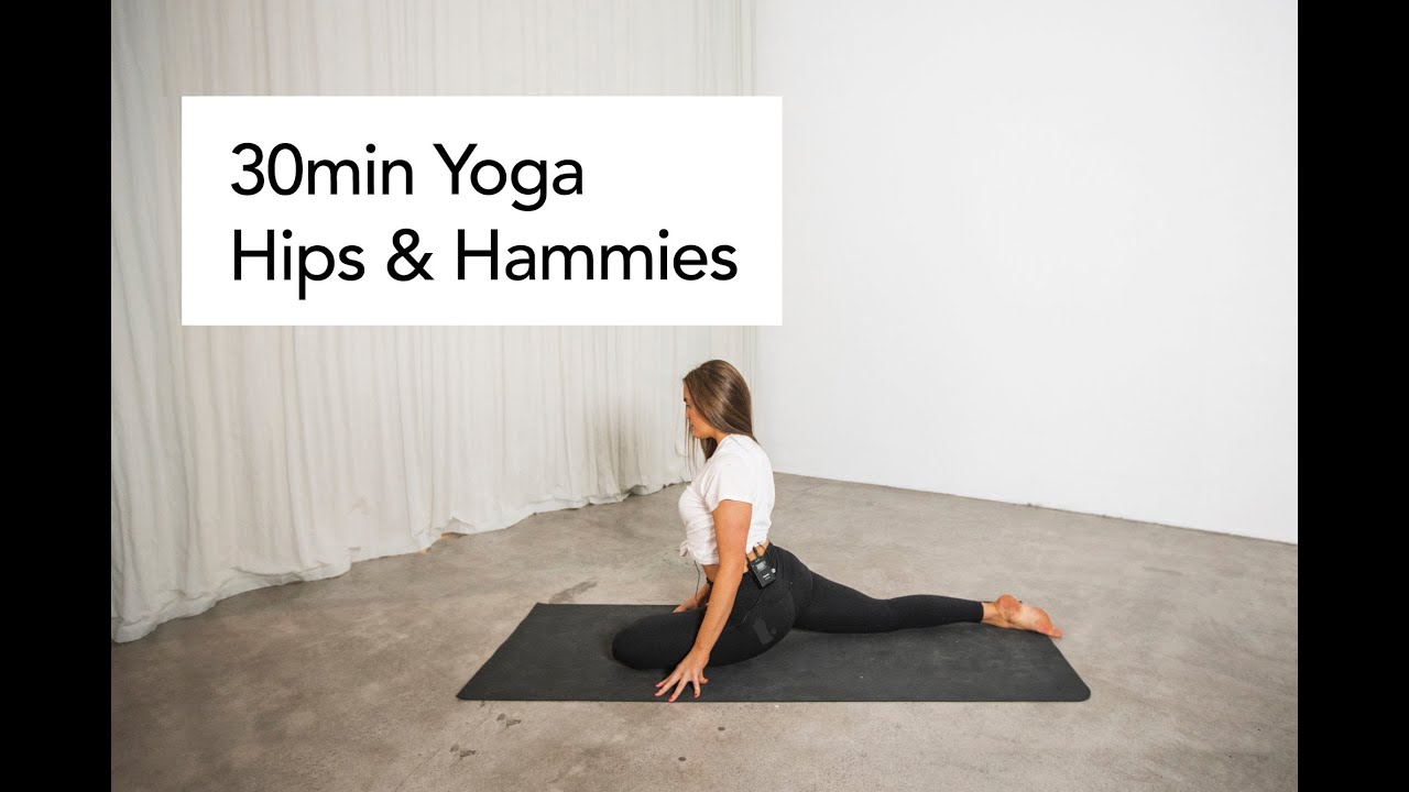 30 Min Yoga For Hips And Hamstrings